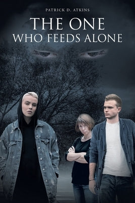 The One Who Feeds Alone by Atkins, Patrick D.