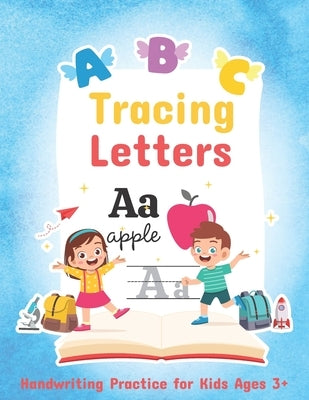 Tracing Letters Handwriting Practice for Kids Ages 3+: Tracing Alphabet Handwriting Workbook Preschool Writing Practice for Uppercase and Lowercase Le by Publishing, Daisykell Elkins