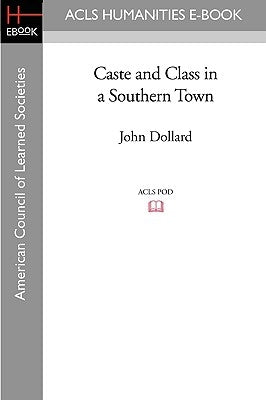 Caste and Class in a Southern Town by Dollard, John