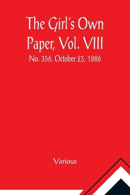 The Girl's Own Paper, Vol. VIII: No. 356, October 23, 1886. by Various