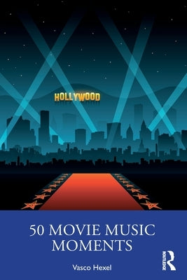 50 Movie Music Moments by Hexel, Vasco