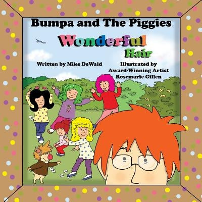 Bumpa and the Piggies Wonderful Hair: Wonderful Hair by Gillen, Rosemarie