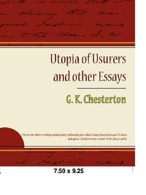 Utopia of Usurers and Other Essays by Chesterton, G. K.