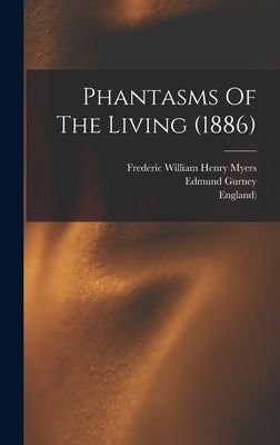 Phantasms Of The Living (1886) by Gurney, Edmund