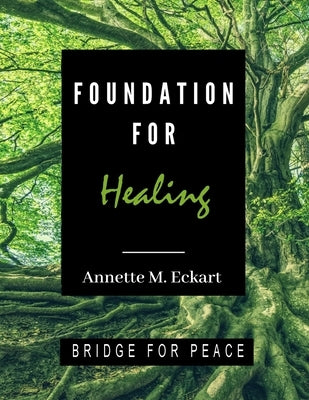 Foundation for Healing by Eckart, Annette