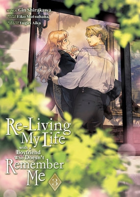 Re-Living My Life with a Boyfriend Who Doesn't Remember Me (Manga) Vol. 3 by Mutsuhana, Eiko