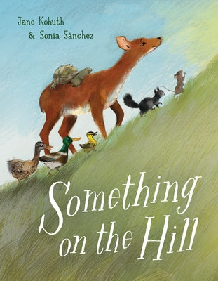 Something on the Hill by Kohuth, Jane