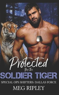 Protected By The Soldier Tiger by Ripley, Meg