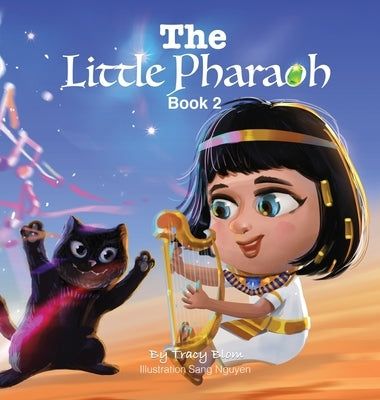 The Little Pharaoh: Book 2 by Blom, Tracy