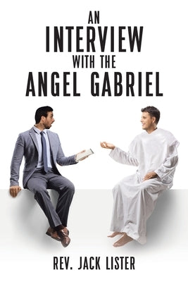 An Interview with the Angel Gabriel by Lister, Jack