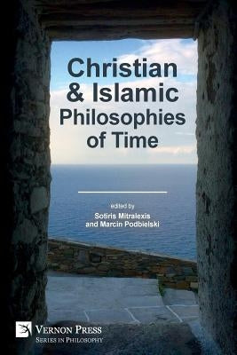 Christian and Islamic Philosophies of Time by Mitralexis, Sotiris