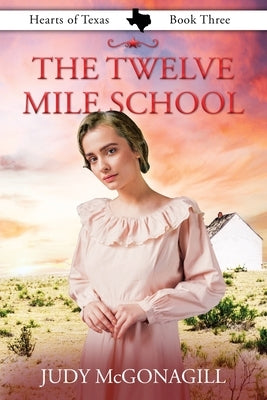 The Twelve Mile School by McGonagill, Judy