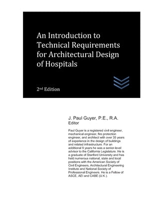 An Introduction to Technical Requirements for Architectural Design of Hospitals by Guyer, J. Paul