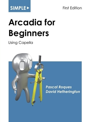 Simple Arcadia for Beginners: Using Capella by Roques, Pascal