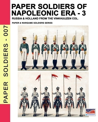 Paper soldiers of Napoleonic era -3: Russia & Holland from the Vinkhuijzen col. by Cristini, Luca Stefano