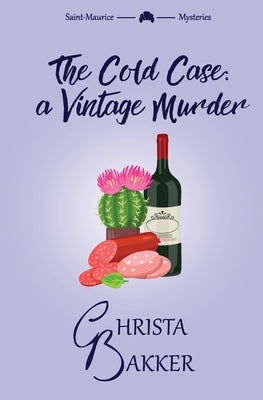 The Cold Case: A sassy, smart, and snotty cozy mystery by Bakker, Christa