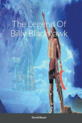 The Legend Of Billy Blackhawk by Boyer, David