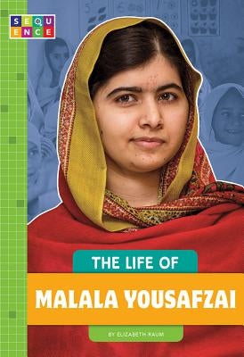 The Life of Malala Yousafzai by Raum, Elizabeth