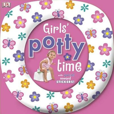 Girls' Potty Time: Includes Special Reward Stickers! [With Sticker(s)] by DK