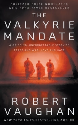 The Valkyrie Mandate: The Book That Changed History by Vaughan, Robert