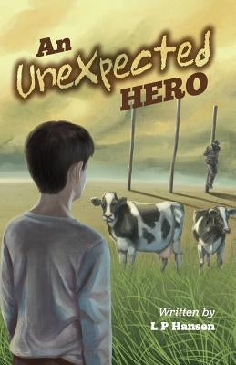 An Unexpected Hero by Hansen, L. P.