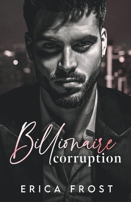 Billionaire Corruption by Frost, Erica