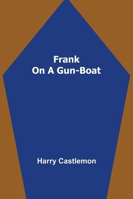 Frank on a Gun-Boat by Castlemon, Harry