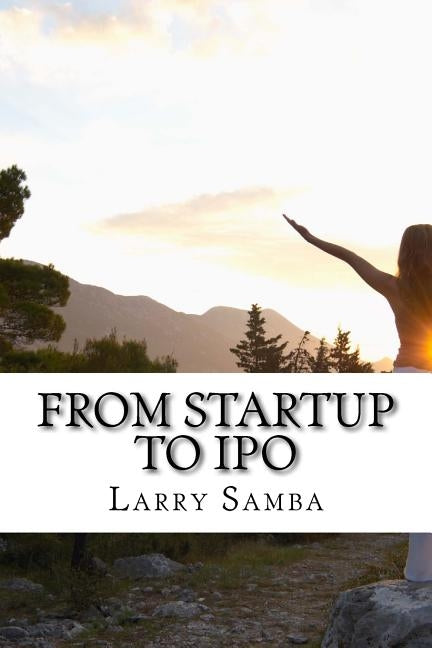 From Startup to IPO: How to build a business from scratch by Kartik, Melanie Prachi