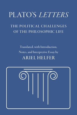 Plato's Letters: The Political Challenges of the Philosophic Life by Plato