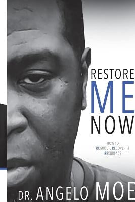 Restore Me Now by Moe, Angelo