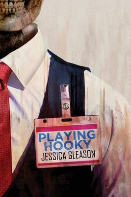 Playing Hooky by Gleason, Jessica