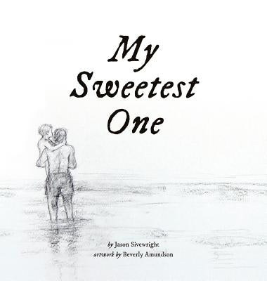 My Sweetest One by Sivewright, Jason