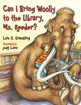 Can I Bring Woolly to the Library, Ms. Reeder? by Grambling, Lois G.