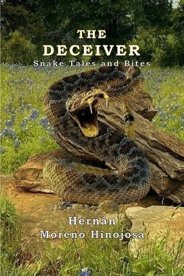 The Deceiver: Snake Tales And Bites by Hinojosa, Hernán Moreno