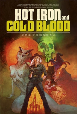 Hot Iron and Cold Blood: An Anthology of the Weird West by Jennings, Kenzie