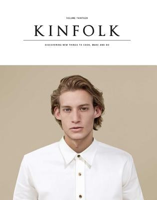 Kinfolk Volume 13: The Imperfect Issue by Various