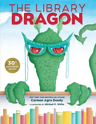 The Library Dragon (30th Anniversary Edition) by Deedy, Carmen Agra