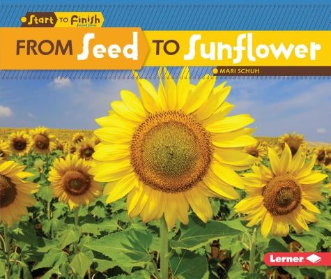 From Seed to Sunflower by Schuh, Mari C.