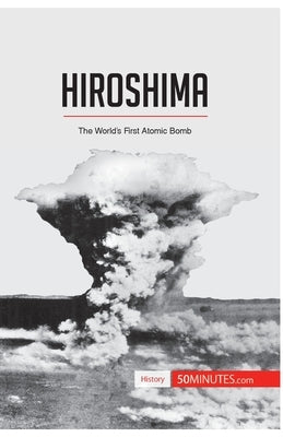 Hiroshima: The World's First Atomic Bomb by 50minutes