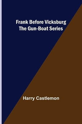 Frank Before Vicksburg The Gun-Boat Series by Castlemon, Harry