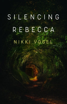 Silencing Rebecca by Vogel, Nikki