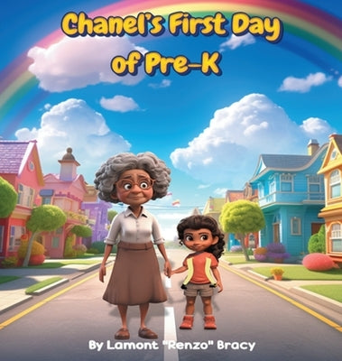 Chanel's First Day of Pre-K by Bracy, Lamont Renzo