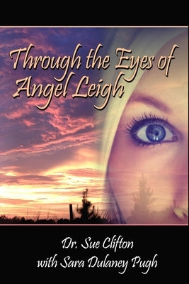 Through the Eyes of Angel Leigh by Clifton, Sue