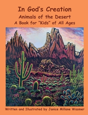 In God's Creation Animals of the Desert A Book for Kids of All Ages by Millane Wasmer, Janice