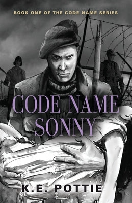 Code Name Sonny: Book One of the Code Name Series by Pottie, K. E.