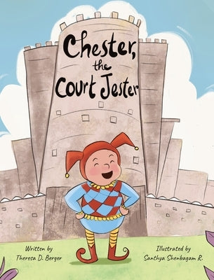 Chester, the Court Jester by Berger, Theresa D.