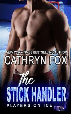 The Stick Handler by Fox, Cathryn