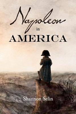 Napoleon in America by Selin, Shannon