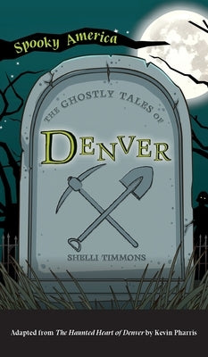 Ghostly Tales of Denver by Timmons, Shelli