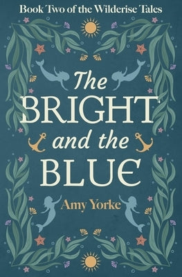 The Bright and the Blue: A Cozy Romantic Fantasy Novel by Yorke, Amy